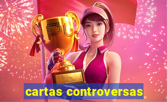 cartas controversas